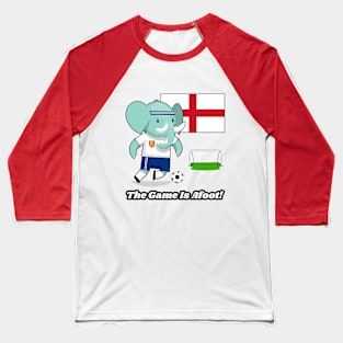 ⚽ England Football, Cute Elephant Scores Goal, The Game Is Afoot! Baseball T-Shirt